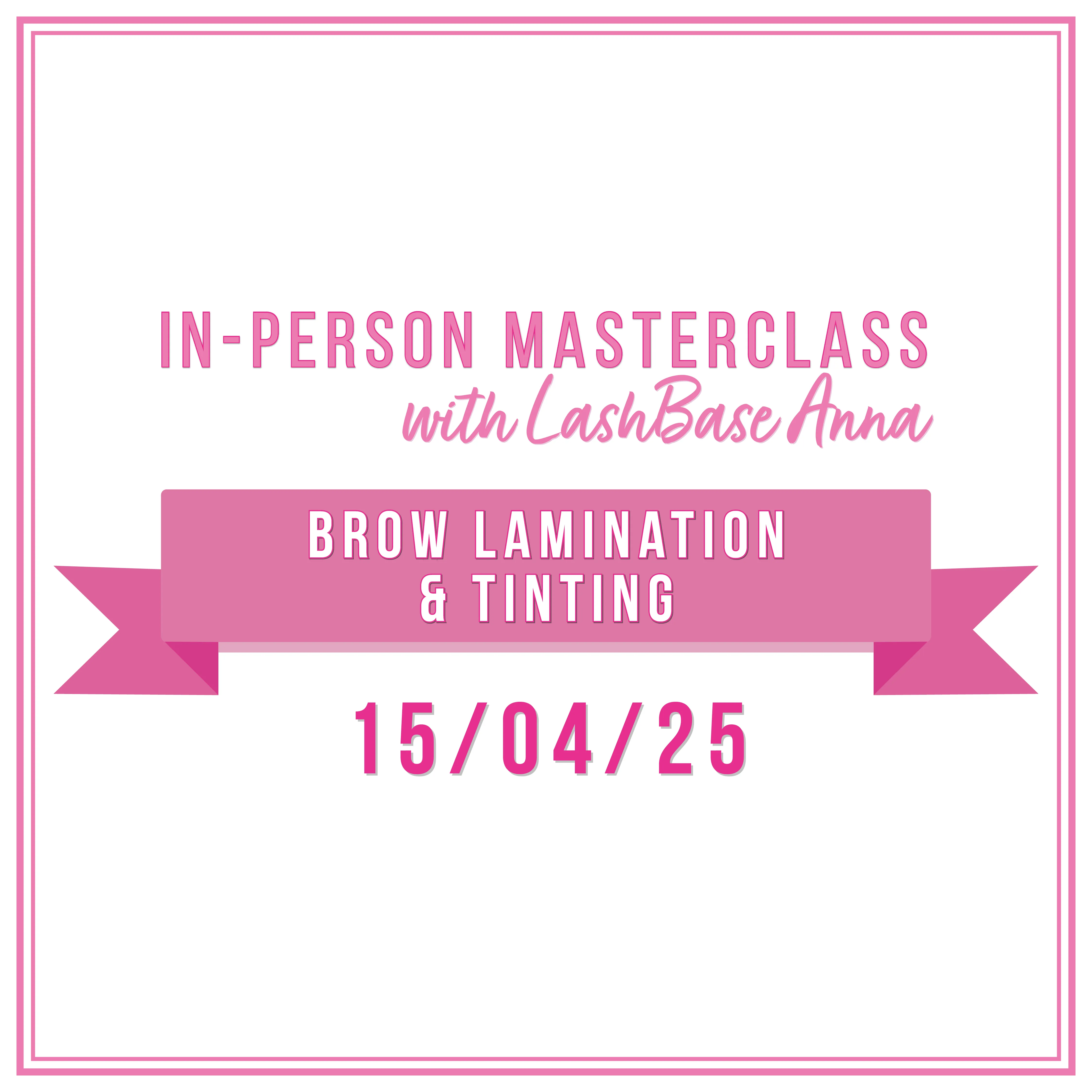 Brow Lamination   Tinting 15th April - IN-PERSON MASTERCLASS